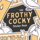 Frothy Cocky Sticker Pack